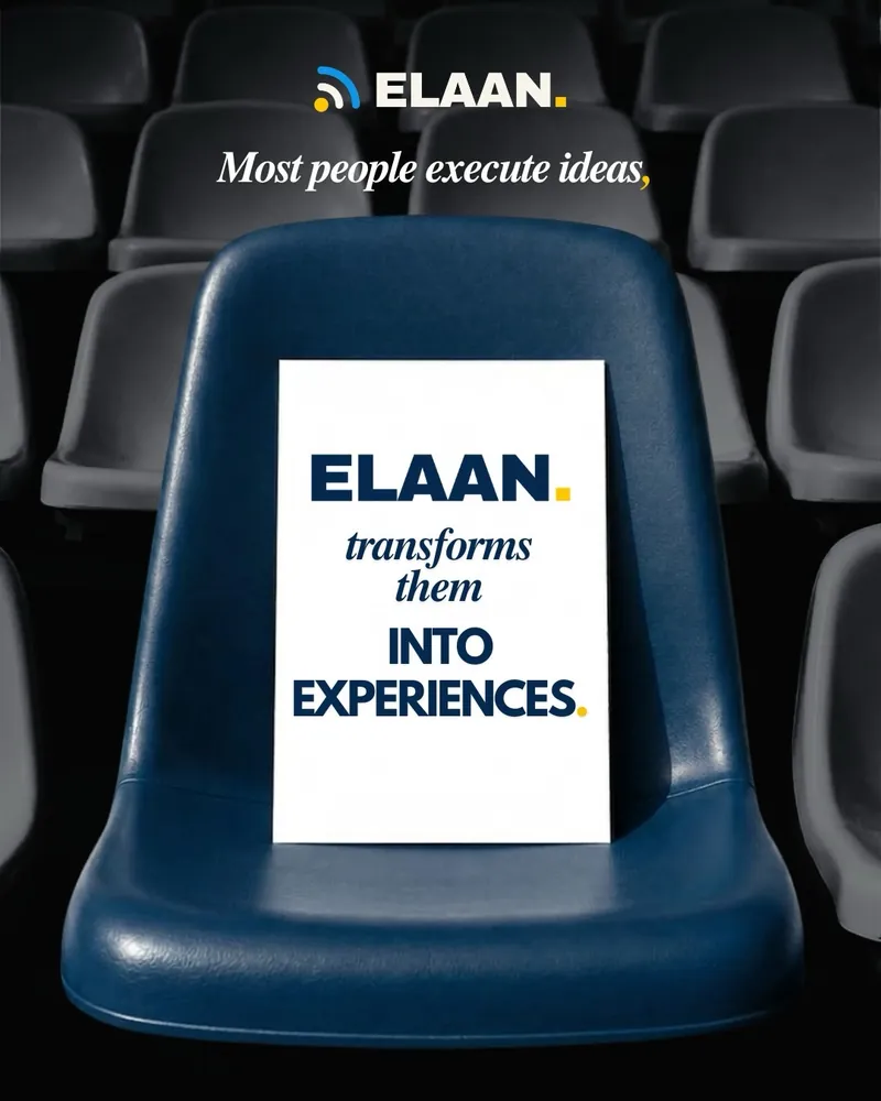 Most people execute ideas. Elaan transforms them into experiences.